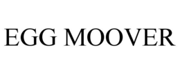 EGG MOOVER trademark