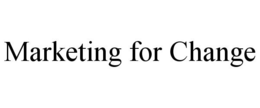 MARKETING FOR CHANGE trademark