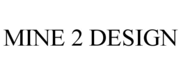 MINE 2 DESIGN trademark