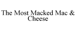 THE MOST MACKED MAC & CHEESE trademark