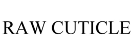 RAW CUTICLE trademark