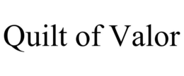 QUILT OF VALOR trademark