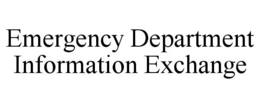 EMERGENCY DEPARTMENT INFORMATION EXCHANGE trademark