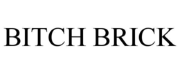 BITCH BRICK trademark