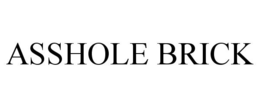 ASSHOLE BRICK trademark