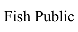 FISH PUBLIC trademark