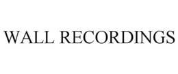 WALL RECORDINGS trademark