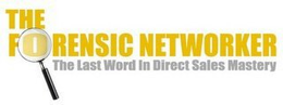 THE FORENSIC NETWORKER THE LAST WORD IN DIRECT SALES MASTERY trademark