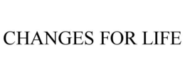 CHANGES FOR LIFE trademark