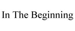 IN THE BEGINNING trademark