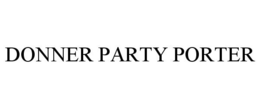 DONNER PARTY PORTER trademark
