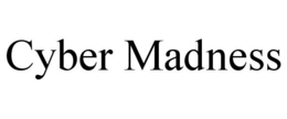 CYBER MADNESS trademark