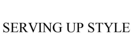 SERVING UP STYLE trademark