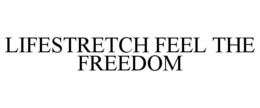 LIFESTRETCH FEEL THE FREEDOM trademark
