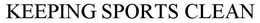 KEEPING SPORTS CLEAN trademark