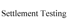 SETTLEMENT TESTING trademark