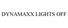 DYNAMAXX LIGHTS OFF trademark