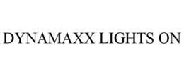DYNAMAXX LIGHTS ON trademark