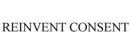 REINVENT CONSENT trademark