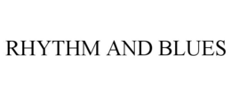 RHYTHM AND BLUES trademark