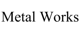 METAL WORKS trademark