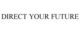 DIRECT YOUR FUTURE trademark