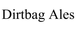 DIRTBAG ALES trademark