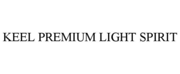 KEEL PREMIUM LIGHT SPIRIT trademark