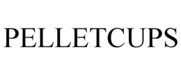 PELLETCUPS trademark