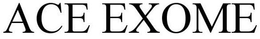 ACE EXOME trademark