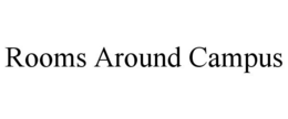 ROOMS AROUND CAMPUS trademark