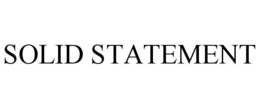 SOLID STATEMENT trademark