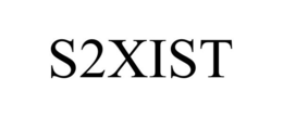 S2XIST trademark