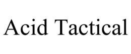 ACID TACTICAL trademark