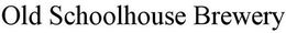 OLD SCHOOLHOUSE BREWERY trademark