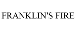 FRANKLIN'S FIRE trademark