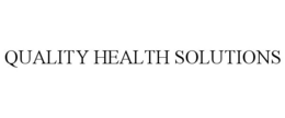 QUALITY HEALTH SOLUTIONS trademark