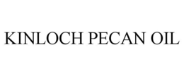 KINLOCH PECAN OIL trademark