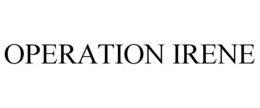 OPERATION IRENE trademark