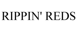 RIPPIN' REDS trademark