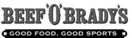 BEEF 'O' BRADY'S GOOD FOOD, GOOD SPORTS trademark