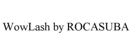 WOWLASH BY ROCASUBA trademark