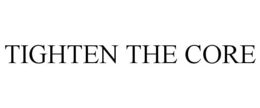 TIGHTEN THE CORE trademark