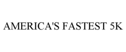 AMERICA'S FASTEST 5K trademark