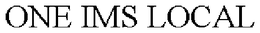 ONE IMS LOCAL trademark