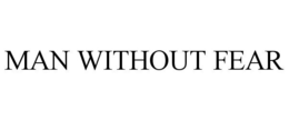 MAN WITHOUT FEAR trademark