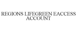 REGIONS LIFEGREEN EACCESS ACCOUNT trademark