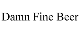 DAMN FINE BEER trademark