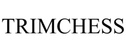 TRIMCHESS trademark
