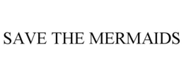 SAVE THE MERMAIDS trademark